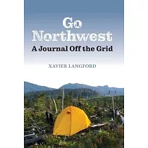 Go Northwest： A Journal Off the Grid
