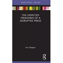 The Disputed Freedoms of a Disrupted Press