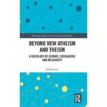 Beyond New Atheism and Theism： A Sociology of Science， Secularism， and Religiosity