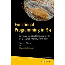 Functional Programming in R 4： Advanced Statistical Programming for Data Science， Analysis， and Finance