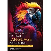 Introduction to Natural Language Processing ─ A Practical Guide for Beginners