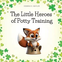 The Little Heroes of Potty Training： A Book For Boys and Girls About Potty Training