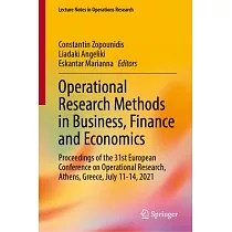 Operational Research Methods in Business， Finance and Economics： Proceedings of the 31st European Conference on Operational Research， Athens， Greece，