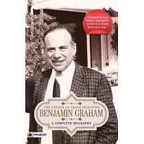 Benjamin Graham： A Complete Biography (The Father of Value Investing)