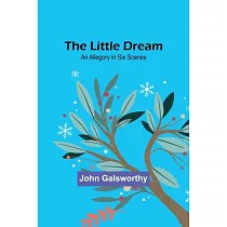 The Little Dream： An Allegory in Six Scenes
