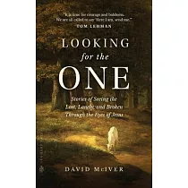 Looking for the One： Stories of Seeing the Lost， Lonely， and Broken Through the Eyes of Jesus