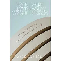 Frank Lloyd Wright and Ralph Waldo Emerson： Transforming the American Mind
