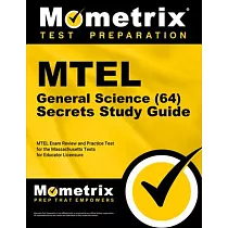 MTEL General Science (64) Secrets Study Guide： MTEL Exam Review and Practice Test for the Massachusetts Tests for Educator Licensure