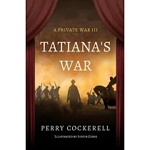Tatiana’s War： A Private War III