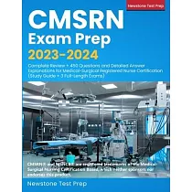 CMSRN Exam Prep 2023─2024： Complete Review + 450 Questions and Detailed Answer Explanations for Medical─Surgical Registered Nurse Certification (