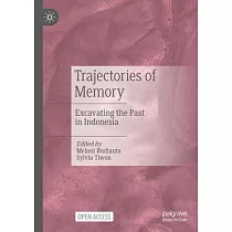 Trajectories of Memory： Excavating the Past in Indonesia