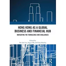 Hong Kong as a Global Business and Financial Hub： Navigating the Turbulence and Challenges