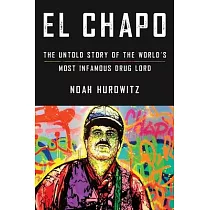 El Chapo： The Untold Story of the World’s Most Infamous Drug Lord