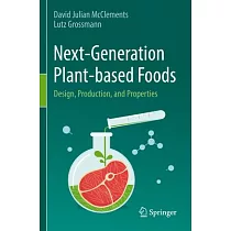 Next─Generation Plant─Based Foods： Design， Production， and Properties
