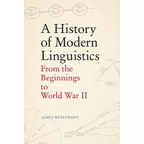 A History of Modern Linguistics： From the Beginnings to World War II