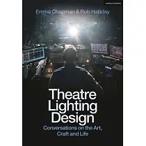 Theatre Lighting Design： Conversations on the Art， Craft and Life