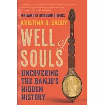 Well of Souls： Uncovering the Banjo’s Hidden History