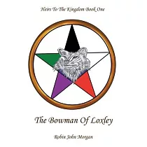 Heirs to the Kingdom Book One： The Bowman of Loxley
