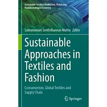 Sustainable Approaches in Textiles and Fashion： Consumerism， Global Textiles and Supply Chain
