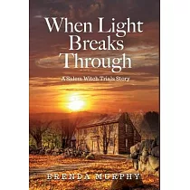 When Light Breaks Through： A Salem Witch Trials Story