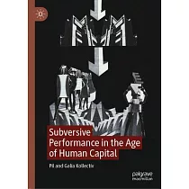 Subversive Performance in the Age of Human Capital