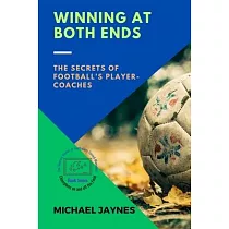 Winning at Both Ends： The Secrets of Football’s Player─Coaches