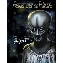 Remember the Future: The Distortions Unlimited Story