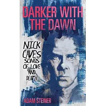Darker with the Dawn： Nick Cave’s Songs of Love and Death