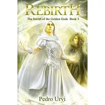 Rebirth： (The Secret of the Golden Gods， Book 3)