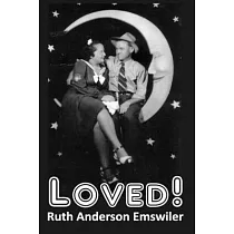 Loved!： If You Want To Know What Love Is Just Look At Us
