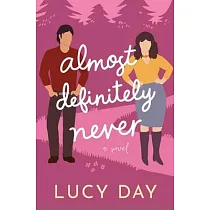 Almost Definitely Never： A Small─town Enemies to Lovers Rom Com