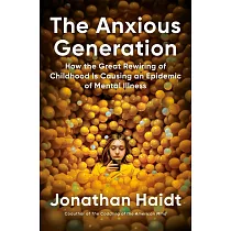 The Anxious Generation： How the Great Rewiring of Childhood Is Causing an Epidemic of Mental Illness