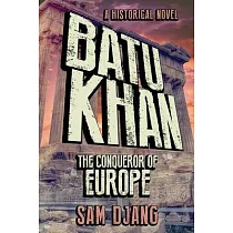 Batu Khan： The Conqueror of Europe