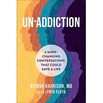 Un─Addiction： 6 Mind─Changing Conversations That Could Save a Life