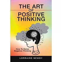 The Art of Positive Thinking： How to Detox Negative Thinking