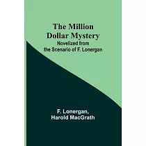 The Million Dollar Mystery; Novelized from the Scenario of F. Lonergan