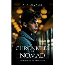 Chronicles of a Nomad： Memoirs of an Immigrant