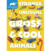 Animal Planet： Strange， Unusual， Gross， & Cool Animals
