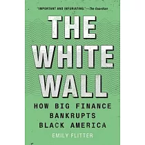 The White Wall： How Big Finance Bankrupts Black America