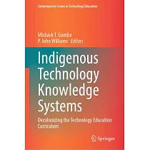 Indigenous Technology Knowledge Systems： Decolonizing the Technology Education Curriculum