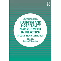 Tourism and Hospitality Management in Practice： A Case Study Collection