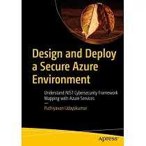Design and Deploy a Secure Azure Environment： Understand Nist Cybersecurity Framework Mapping with Azure Services