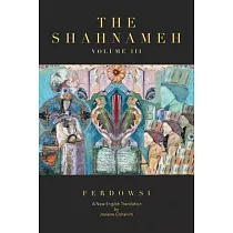 The Shahnameh Volume III： A New English Translation