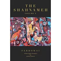 The Shahnameh Volume V： A New English Translation