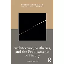 Architecture， Aesthetics， and the Predicaments of Theory