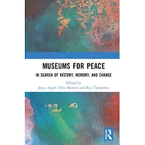 Museums for Peace： In Search of History， Memory， and Change