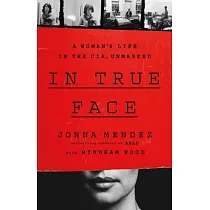 In True Face： A Woman’s Life in the Cia， Unmasked