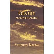 Glory： As seen by Ezekiel