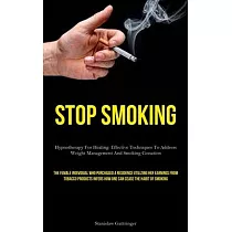 Stop Smoking： Hypnotherapy For Healing： Effective Techniques To Address Weight Management And Smoking Cessation (The Female Individu