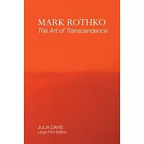 Mark Rothko： The Art of Transcendence： Large Print Edition